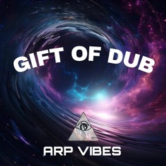 GIFT OF DUB - ARP VIBES.wav