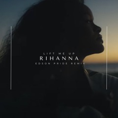 Rihanna - Lift Me Up (Edson Pride Remix)