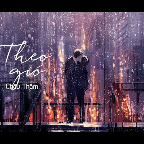 Theo gió - Châu Thâm