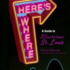 [DOWNLOAD] KINDLE ✓ Here's Where: A Guide to Illustrious St. Louis (Volume 1) by  Cha