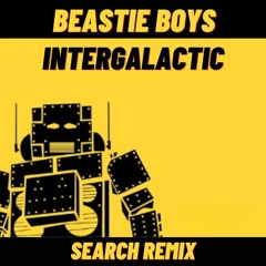 Intergalactic - Beastie Boys (SEARCH REMIX)
