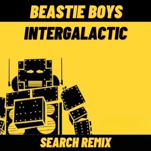 Intergalactic - Beastie Boys (SEARCH REMIX)