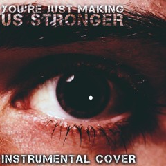 You're Just Making Us Stronger | DAGames (INSTRUMENTAL COVER)