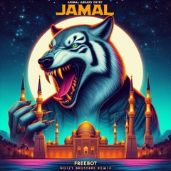 Animal Abrars Entry Jamal-Kudu Freebot Noizy Brothers Remix