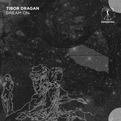 PREMIERE: Tibor Dragan - Dream On (Original Mix) [Zenebona Records]