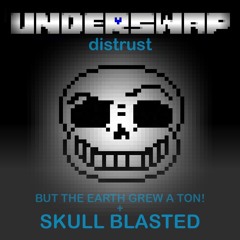 (OUTDATED) Underswap: Distrust - But the Earth Grew a TON + SKULL BLASTED [Phase 3]