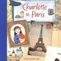 ACCESS [KINDLE PDF EBOOK EPUB] Charlotte in Paris (Charlotte, CHAR) by  Joan MacPhail
