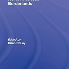 get [PDF] North American Borderlands (Rewriting Histories)
