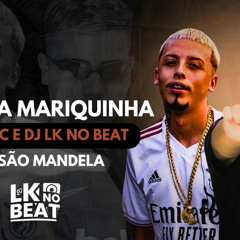 VEM PRA MARIQUINHA (VERSÃO MANDELA) - MC LK SC E DJ LK NO BEAT