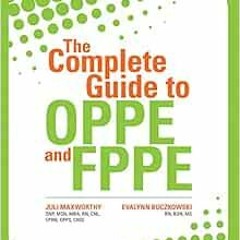 Get [EPUB KINDLE PDF EBOOK] The Complete Guide to OPPE and FPPE by HCPro a division o