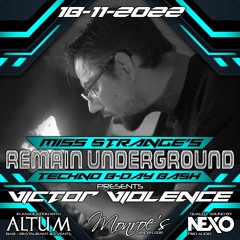 Miss Strange's REMAIN UNDERGROUND Techno B-Day Bash feat VICTOR VIOLENCE Live P.A.(23:00)