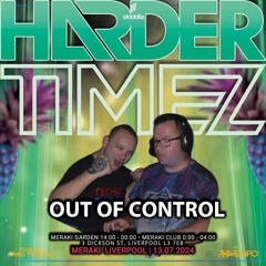 Out Of Control @ Harder Timez 13.07.24