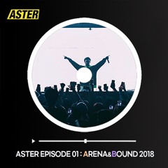 ASTER EPISODE 01 : ARENA & BOUND 2018