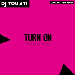 DJ Touati - Turn On [Exclusive]