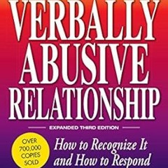 [PDF DOWNLOAD] The Verbally Abusive Relationship, Expanded Third Edition: How to recognize it a