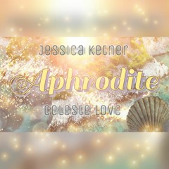 Aphrodite, featuring Jessica Ketner