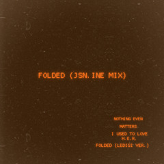 Folded (jsn.ine mix)