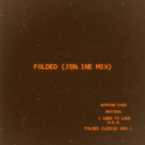 Folded (jsn.ine mix)