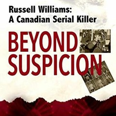 FREE EPUB 📒 Beyond Suspicion: Russell Williams: A Canadian Serial Killer by  Alan Wa