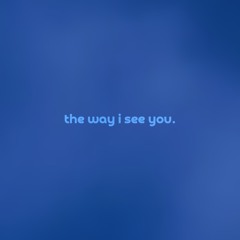 the way i see you by meltone — but it's a + slowed version.
