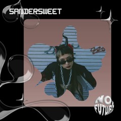 N O F U T U R E x SANDERSWEET
