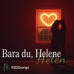 Bara du, Helene