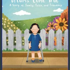 Ebook PDF  ⚡ Dreams Come True - A Story of Family, Faith, and Friendship get [PDF]