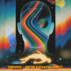 Crevice - We're Elevated (Edit) [FREE DOWNLOAD!]