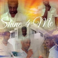 Shine 4 Me (Feat)-P.T'Da'Don