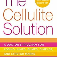 Get [PDF EBOOK EPUB KINDLE] The Cellulite Solution: A Doctor's Program for Losing Lum