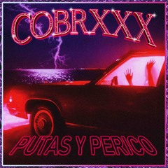 COBRXXX - PUTAS Y PERICO (PROD. DJ SINIESTRO 99)