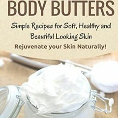 _PDF_ Homemade Body Butters: Simple Recipes for Soft, Healthy, and Beautiful Looking