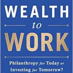 [VIEW] KINDLE 📫 Putting Wealth to Work: Philanthropy for Today or Investing for Tomo