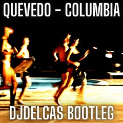 Quevedo - Columbia (DJDELCAS EXTENDED BOOTLEG)