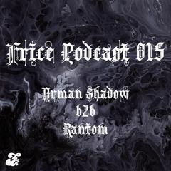 Frice Podcast 015 : Arman Shadow b2b Rantom