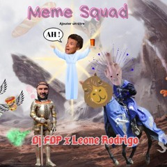 Meme Squad - DJ FDP & Leone Rodrigo