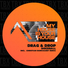 PREMIERE: Drag & Drop - Discoball [MyHouseIsYourHouse]