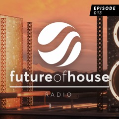 Future Of House Radio - Episode 013 - September 2021 Mix