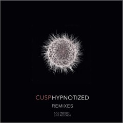 PREMIERE: Cusp - Hypnotized (Gloom Remix) (Morion Records)