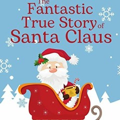 Read online The Fantastic True Story of Santa Claus: For all Ages (Holiday Keepers) by  Yellow Duck