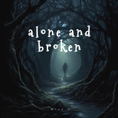 alone and broken