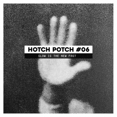 Hotch Potch #06: "Hot potes"