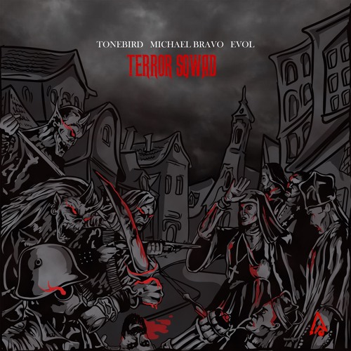 Tonebird, Michael Bravo & Evol - Terror Sqwad