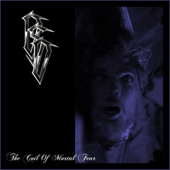 The Coil Of Mortal Fear