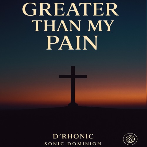 GREATER THAN MY PAIN