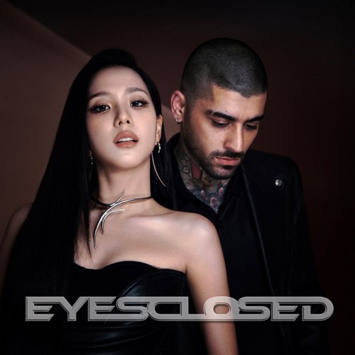 JISOO X ZAYN - EYES CLOSED