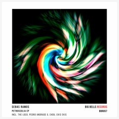 Sebas Ramos - Petroscolia (EKIS EKIS Remix) [Big Bells Records]