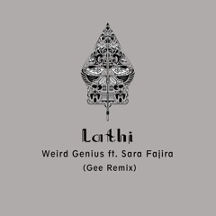 Weird Genius - Lathi ft. Sara Fajira (Gee Remix)