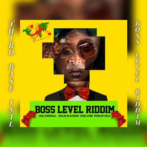 BOSS LEVEL RIDDIM MIX | PROBLEM CHILD | NAILAH BLACKMAN | SHAL MARSHALL | TERRI LYONS | MIXED BY TBI