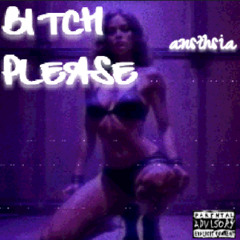 ansthsia - bitch please